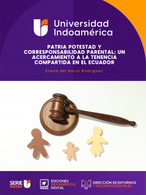PATRIA POTESTAD Y CORRESPONSABILIDAD PARENTAL: UN ACERCAMIENTO A LA TENENCIA  COMPARTIDA EN EL ECUADOR