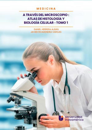 A TRAVÉS DEL MICROSCOPIO: ATLAS DE HISTOLOGÍA Y BIOLOGÍA CELULAR TOMO I