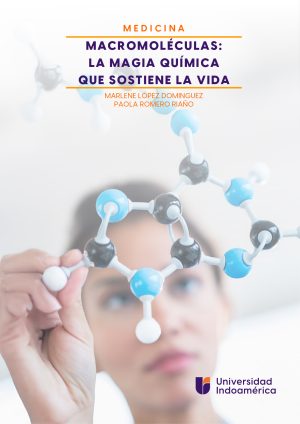 MACROMOLÉCULAS: LA MAGIA QUÍMICA QUE SOSTIENE LA VIDA