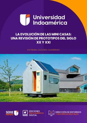 LA EVOLUCIÓN DE LAS MINI CASAS: UNA REVISIÓN DE PROTOTIPOS DEL SIGLO XX Y XXI